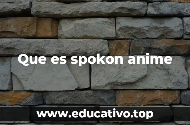 Que es spokon anime