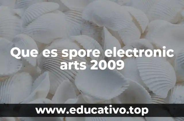Que es spore electronic arts 2009