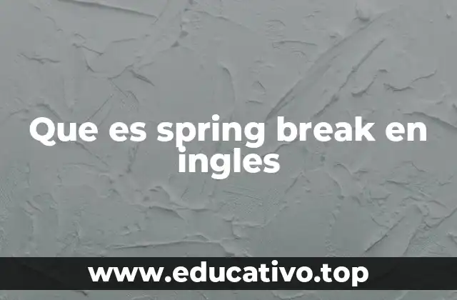 Que es spring break en ingles