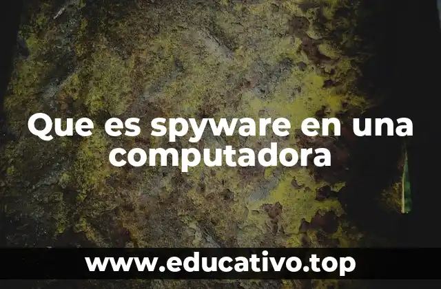 Que es spyware en una computadora