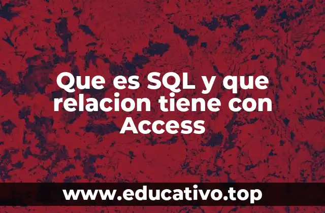 Que es SQL y que relacion tiene con Access