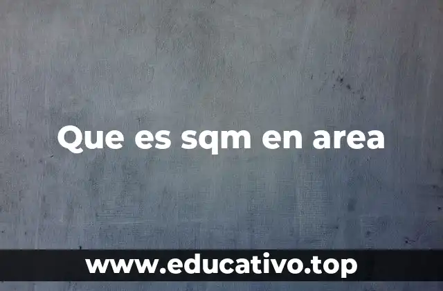 Que es sqm en area