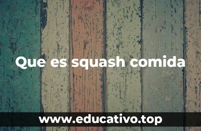 Que es squash comida