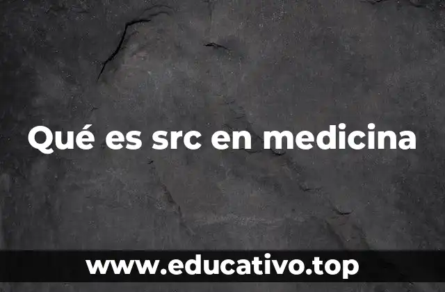 Qué es src en medicina