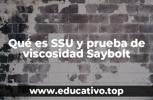Qué es SSU y prueba de viscosidad Saybolt