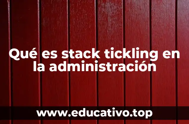Qué es stack tickling en la administración