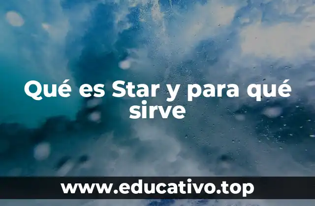Qué es Star y para qué sirve