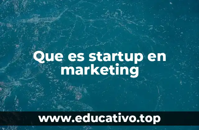 Que es startup en marketing