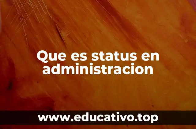 Que es status en administracion