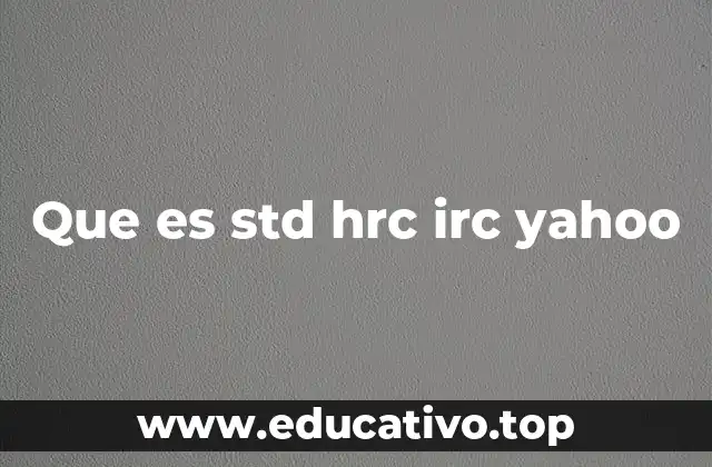 Que es std hrc irc yahoo