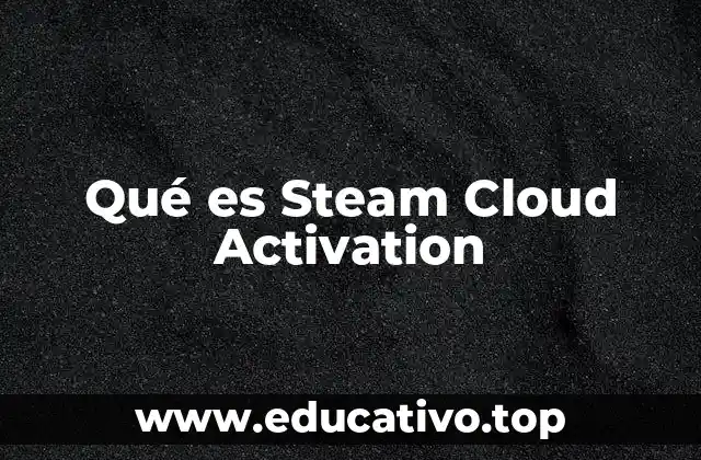 Qué es Steam Cloud Activation