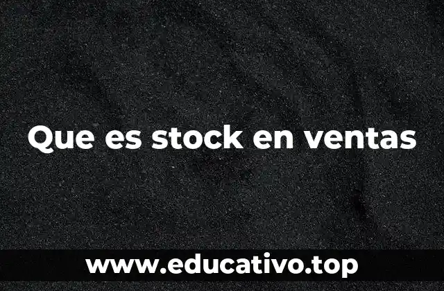 Que es stock en ventas