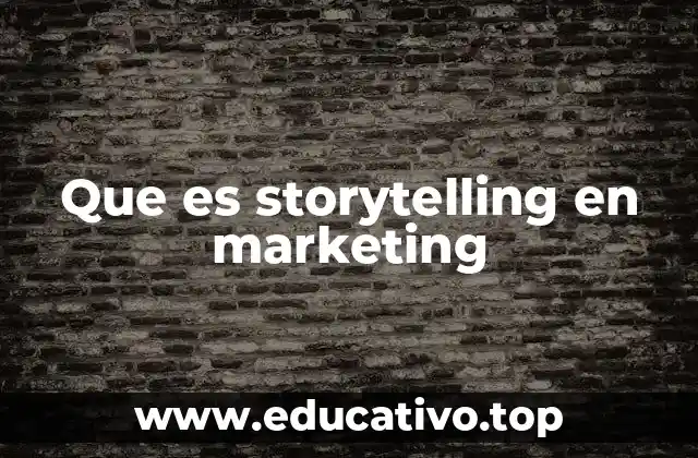 Que es storytelling en marketing