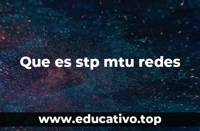 Que es stp mtu redes
