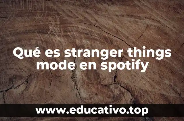 Qué es stranger things mode en spotify