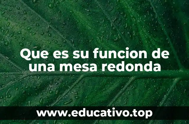 Que es su funcion de una mesa redonda