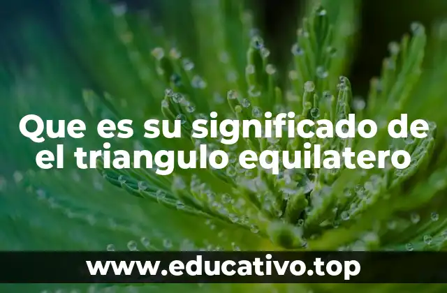 Que es su significado de el triangulo equilatero