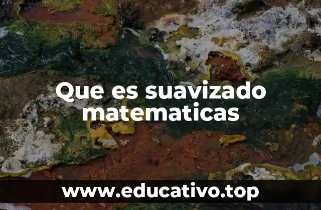 Que es suavizado matematicas
