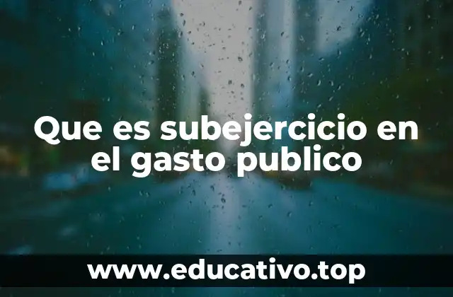 Que es subejercicio en el gasto publico
