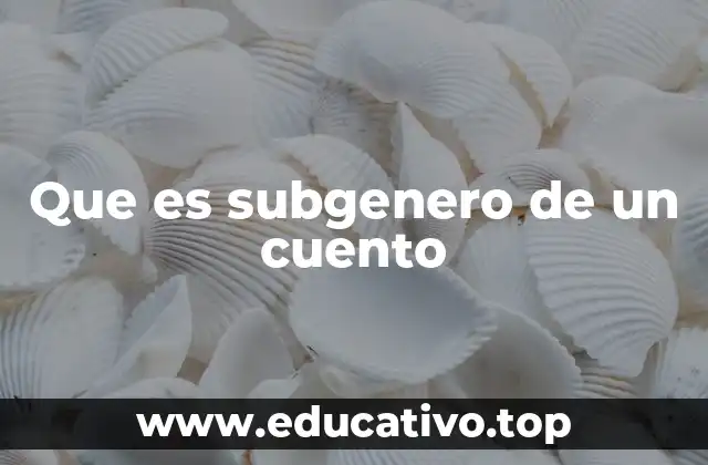 Que es subgenero de un cuento