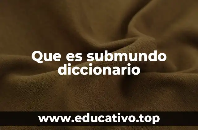 Que es submundo diccionario