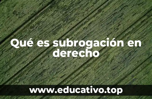 Qué es subrogación en derecho