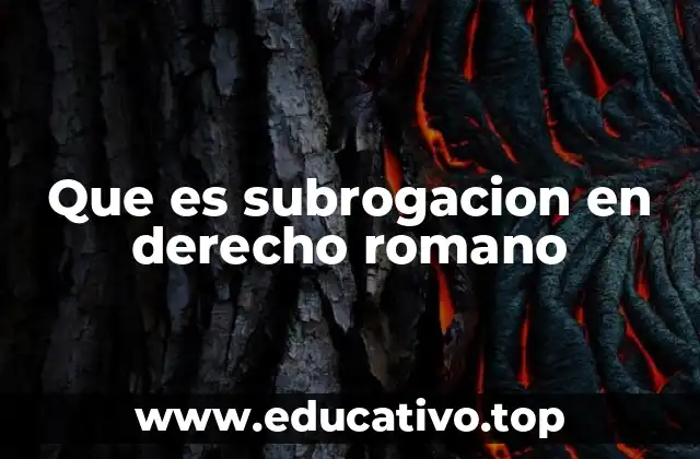 Que es subrogacion en derecho romano