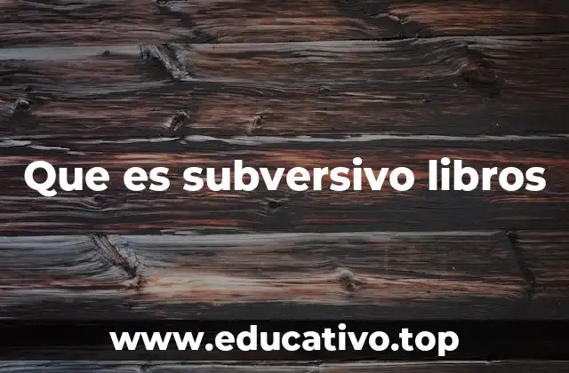 Que es subversivo libros