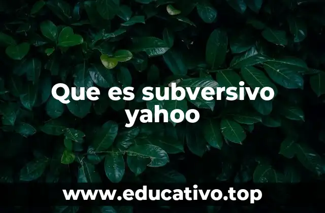 Que es subversivo yahoo