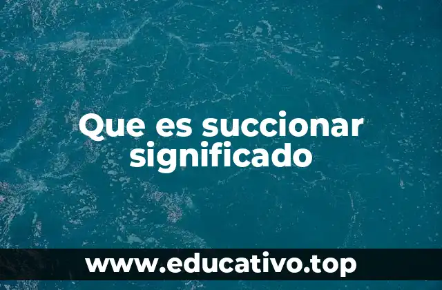 Que es succionar significado