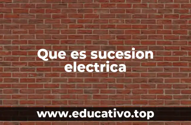 Que es sucesion electrica