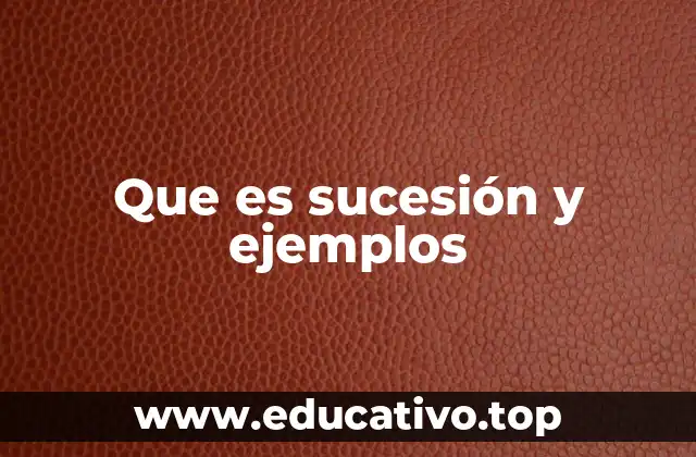 Que es sucesión y ejemplos