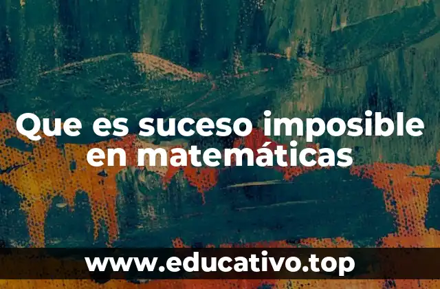 Que es suceso imposible en matemáticas