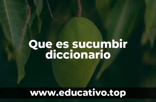 Que es sucumbir diccionario