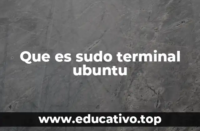 Que es sudo terminal ubuntu
