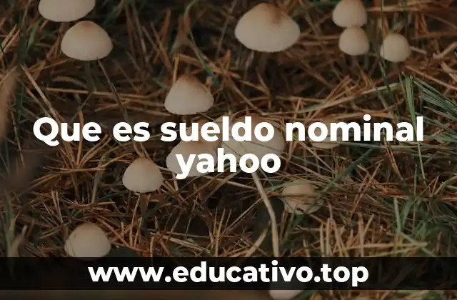 Que es sueldo nominal yahoo