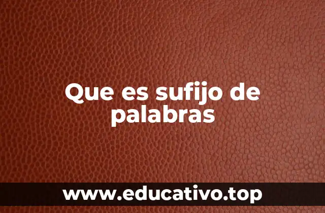Que es sufijo de palabras