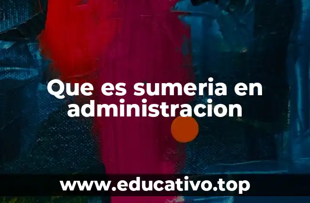 Que es sumeria en administracion