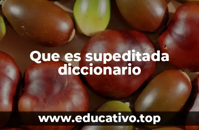 Que es supeditada diccionario