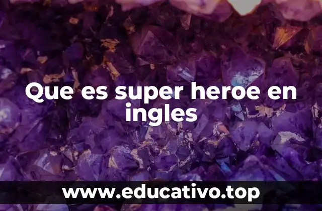 Que es super heroe en ingles