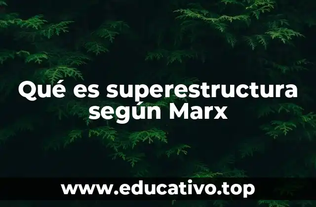 Qué es superestructura según Marx