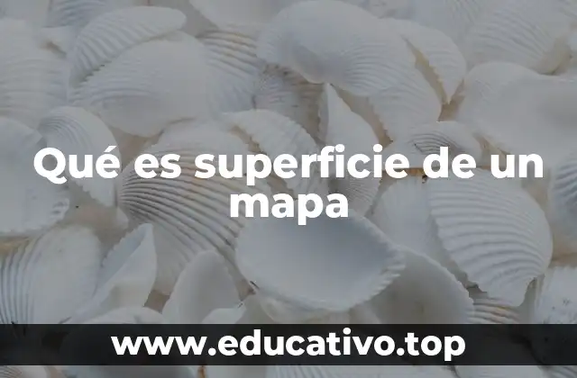 Qué es superficie de un mapa