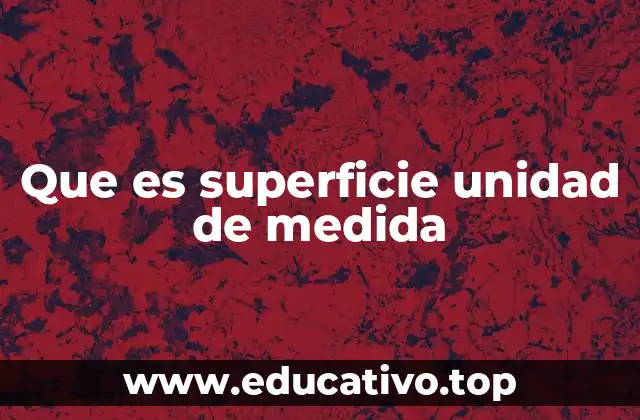 Que es superficie unidad de medida