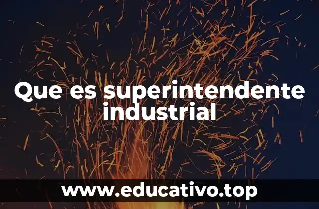 Que es superintendente industrial