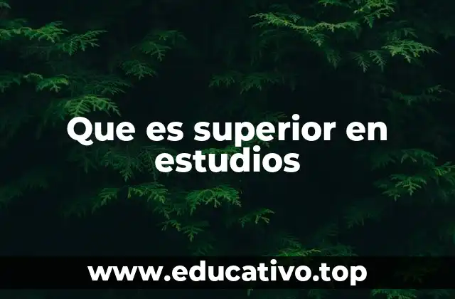 Que es superior en estudios