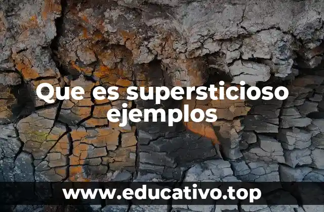 Que es supersticioso ejemplos