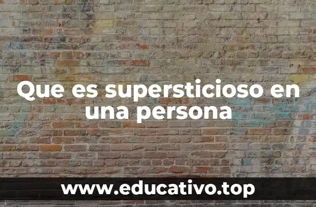 Que es supersticioso en una persona