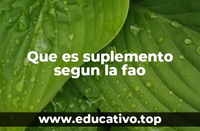 Que es suplemento segun la fao