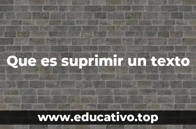 Que es suprimir un texto