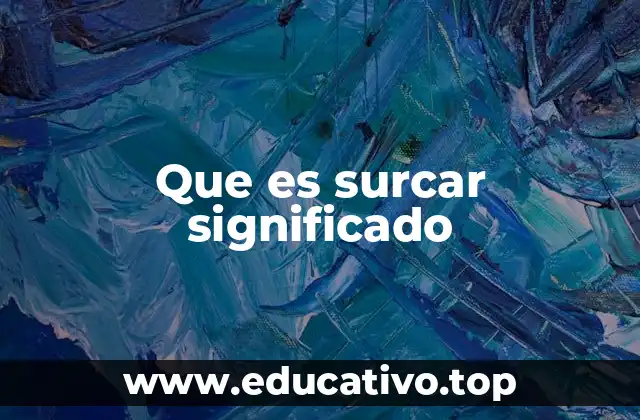 Que es surcar significado